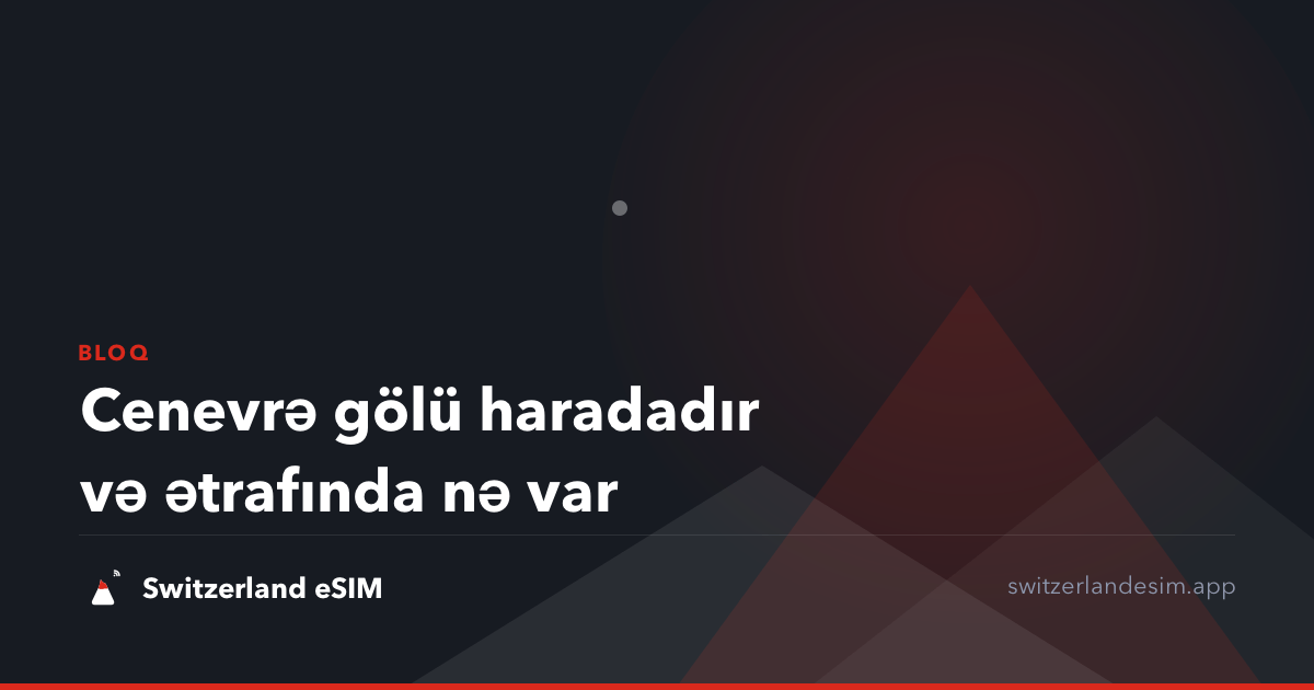 Cenevrə gölü haradadır və ətrafında nə var
