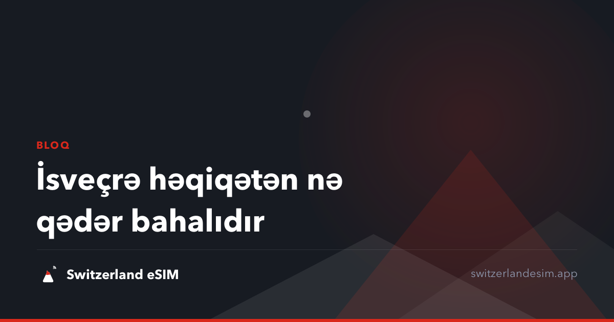 İsveçrə həqiqətən nə qədər bahalıdır