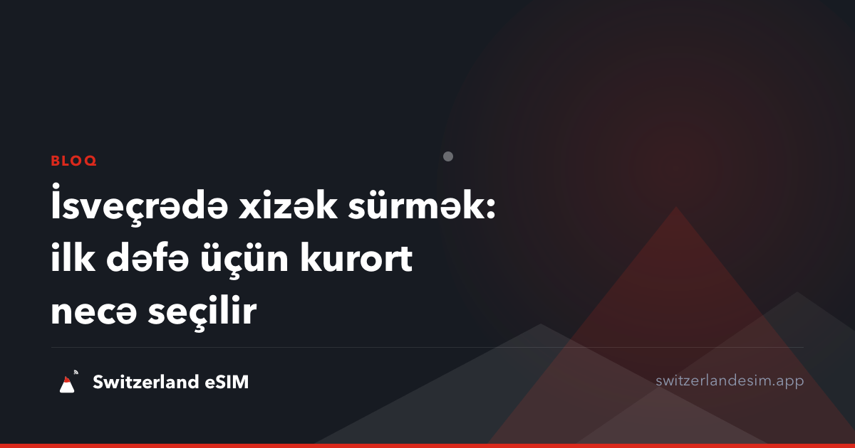 İsveçrədə xizək sürmək: ilk dəfə üçün kurort necə seçilir