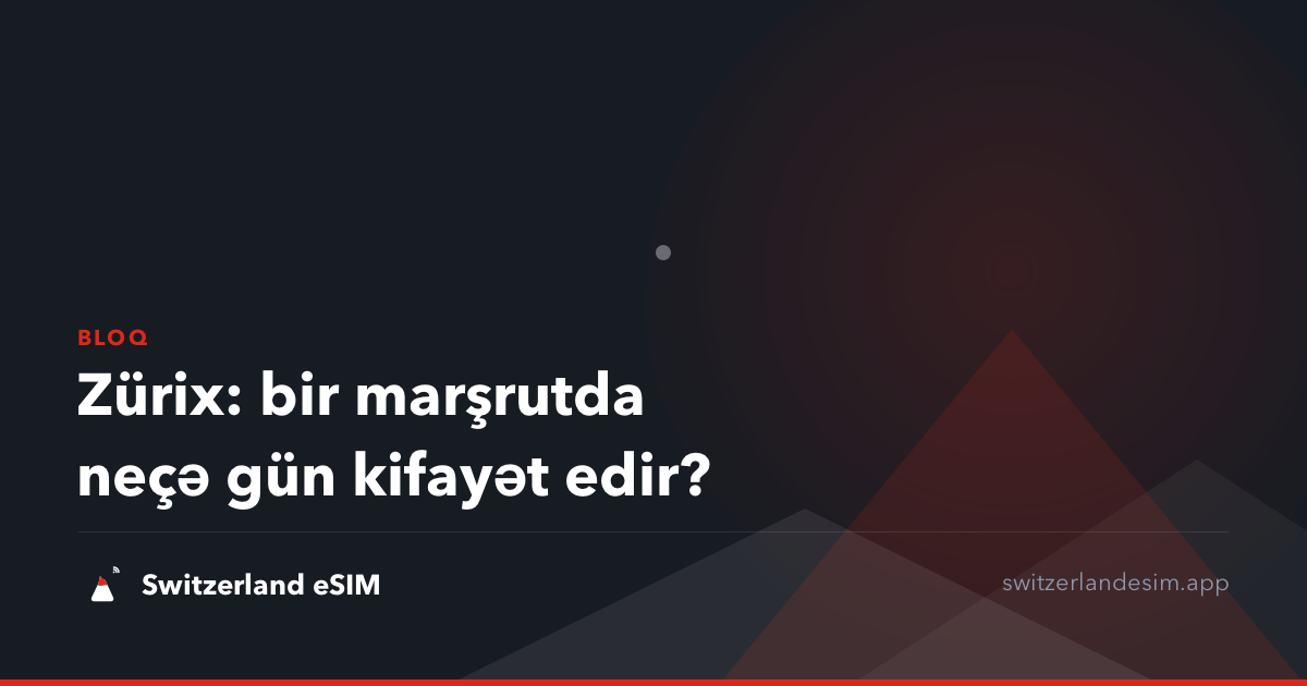 Zürix: bir marşrutda neçə gün kifayət edir?