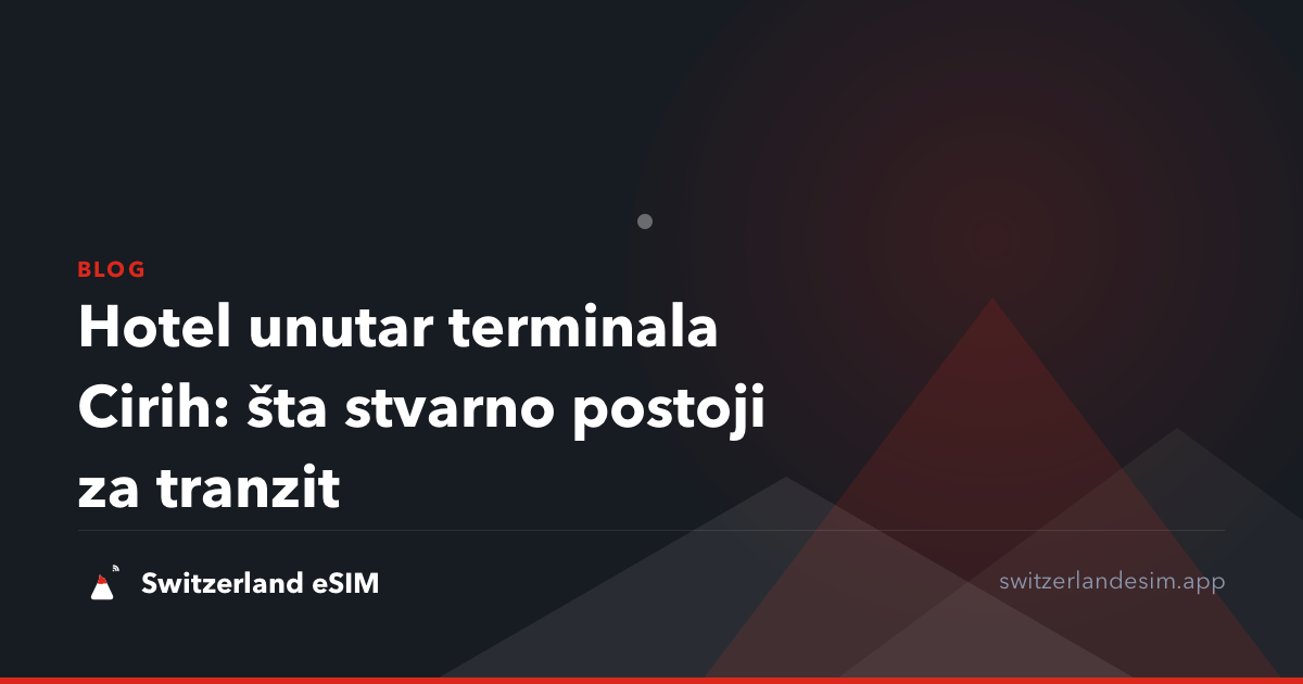 Hotel unutar terminala Cirih: šta stvarno postoji za tranzit