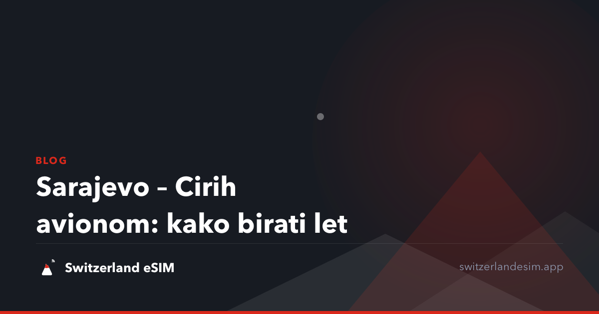 Sarajevo – Cirih avionom: kako birati let