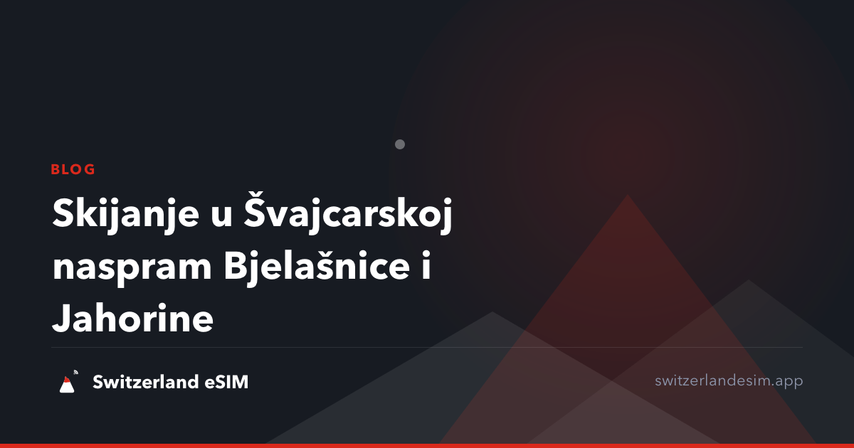 Skijanje u Švajcarskoj naspram Bjelašnice i Jahorine