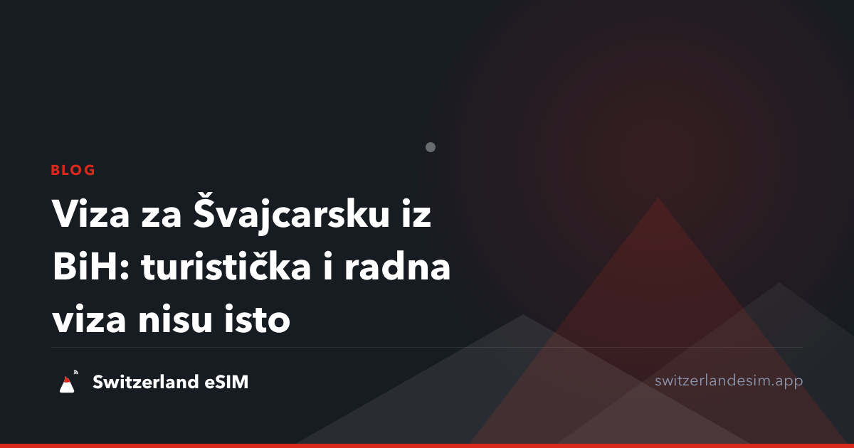 Viza za Švajcarsku iz BiH: turistička i radna viza nisu isto
