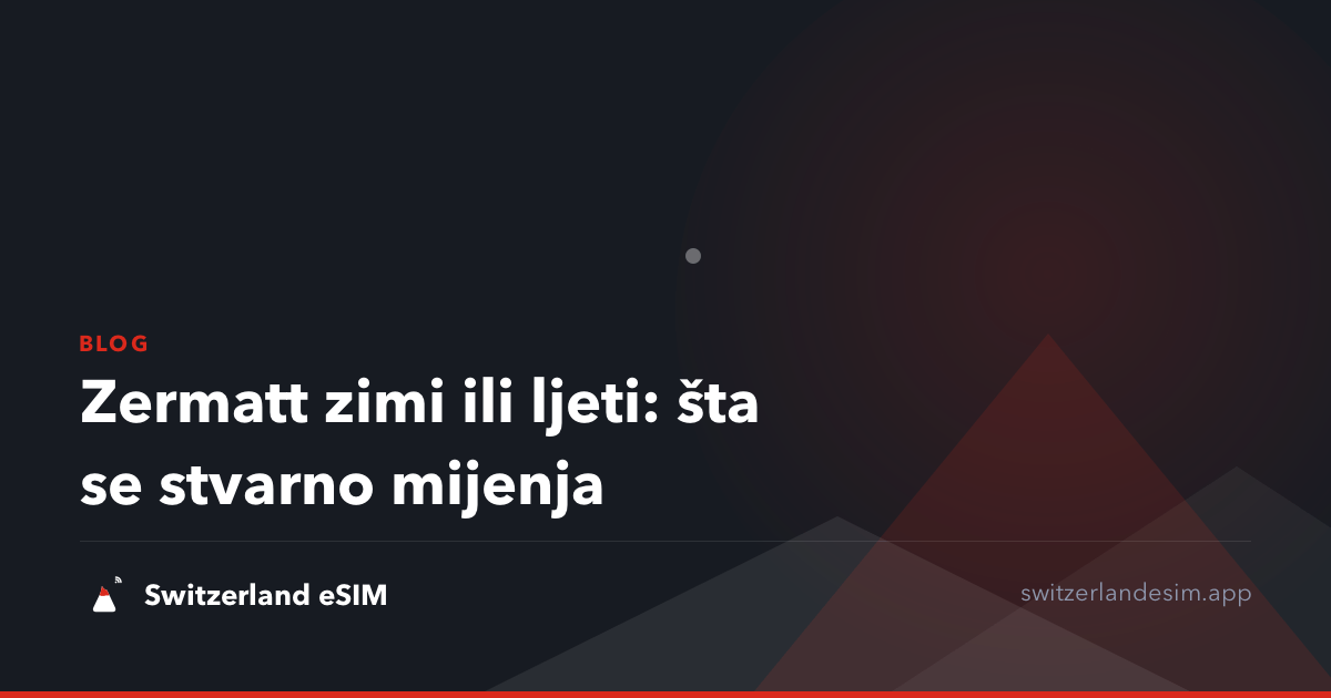 Zermatt zimi ili ljeti: šta se stvarno mijenja