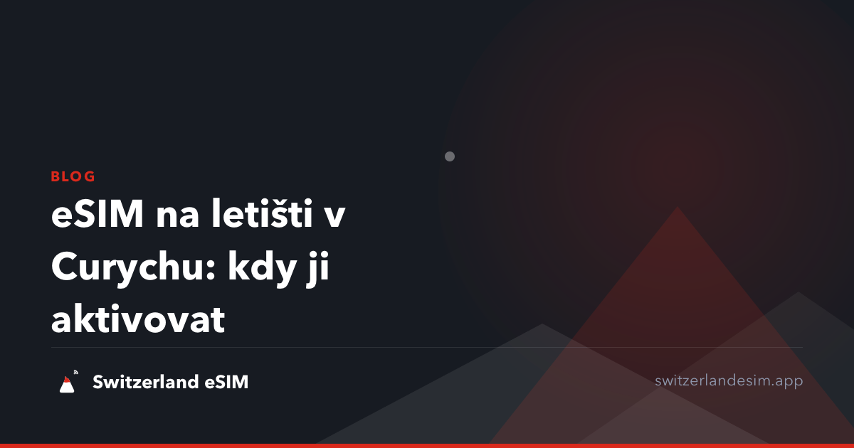 eSIM na letišti v Curychu: kdy ji aktivovat
