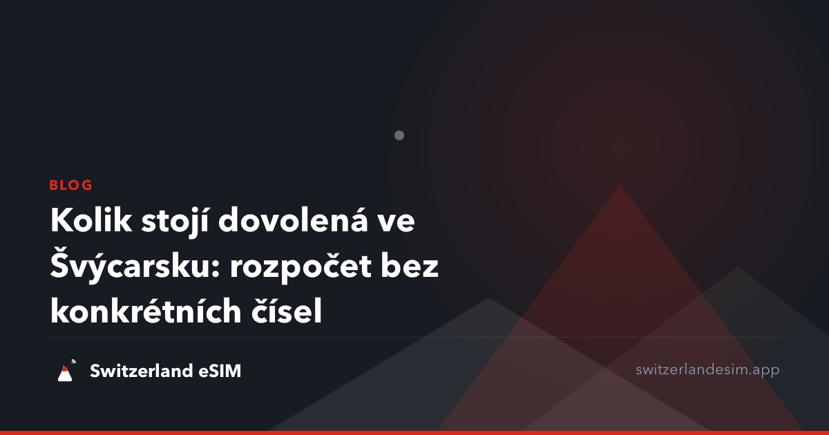 Kolik stojí dovolená ve Švýcarsku: rozpočet bez konkrétních čísel