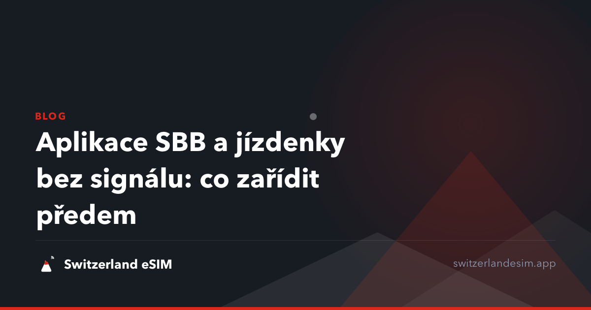 Aplikace SBB a jízdenky bez signálu: co zařídit předem