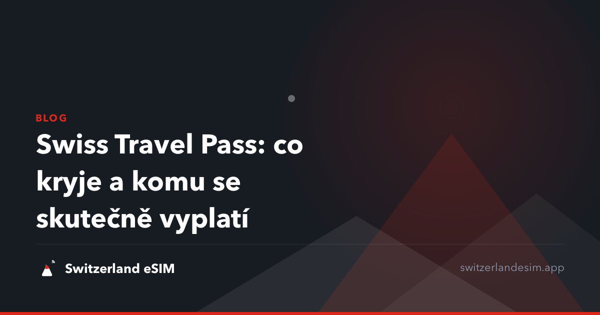 Swiss Travel Pass: co kryje a komu se skutečně vyplatí