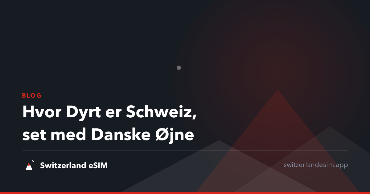 Hvor Dyrt er Schweiz, set med Danske Øjne