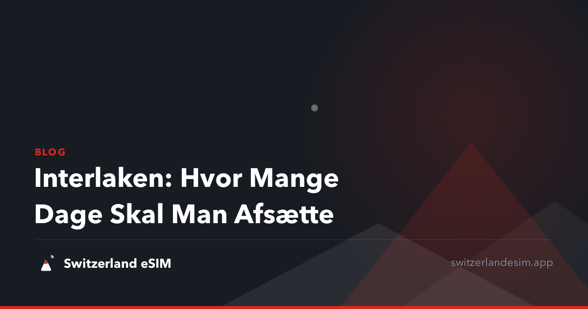 Interlaken: Hvor Mange Dage Skal Man Afsætte
