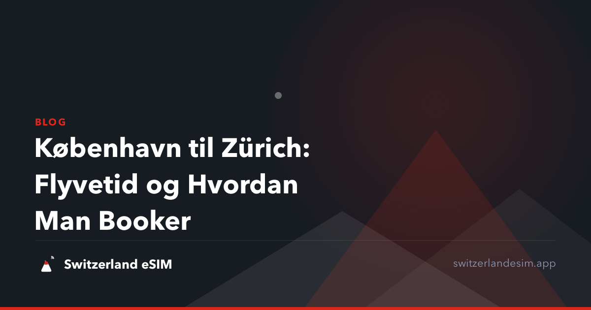 København til Zürich: Flyvetid og Hvordan Man Booker