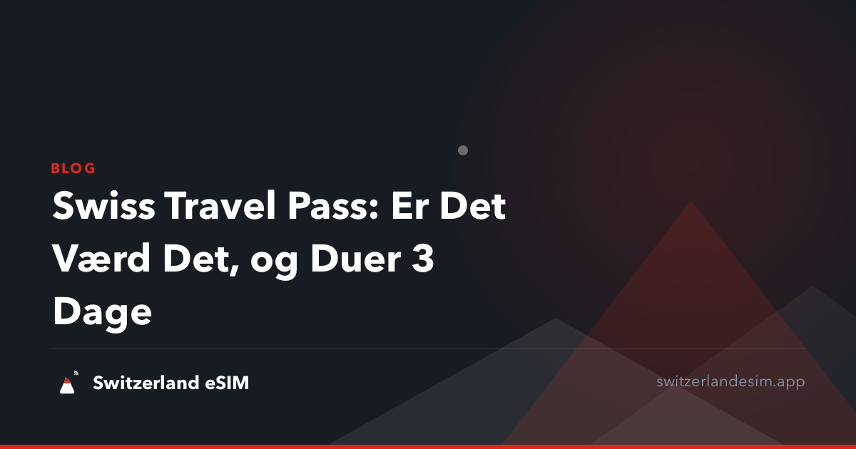 Swiss Travel Pass: Er Det Værd Det, og Duer 3 Dage