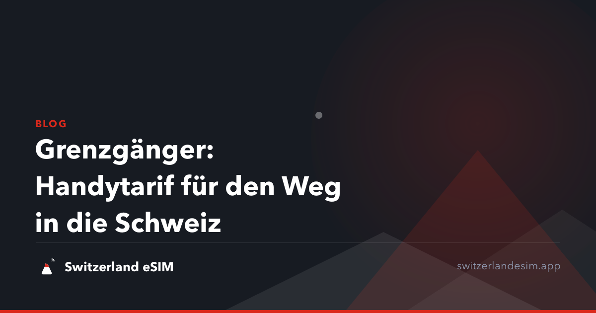 Grenzgänger: Handytarif für den Weg in die Schweiz