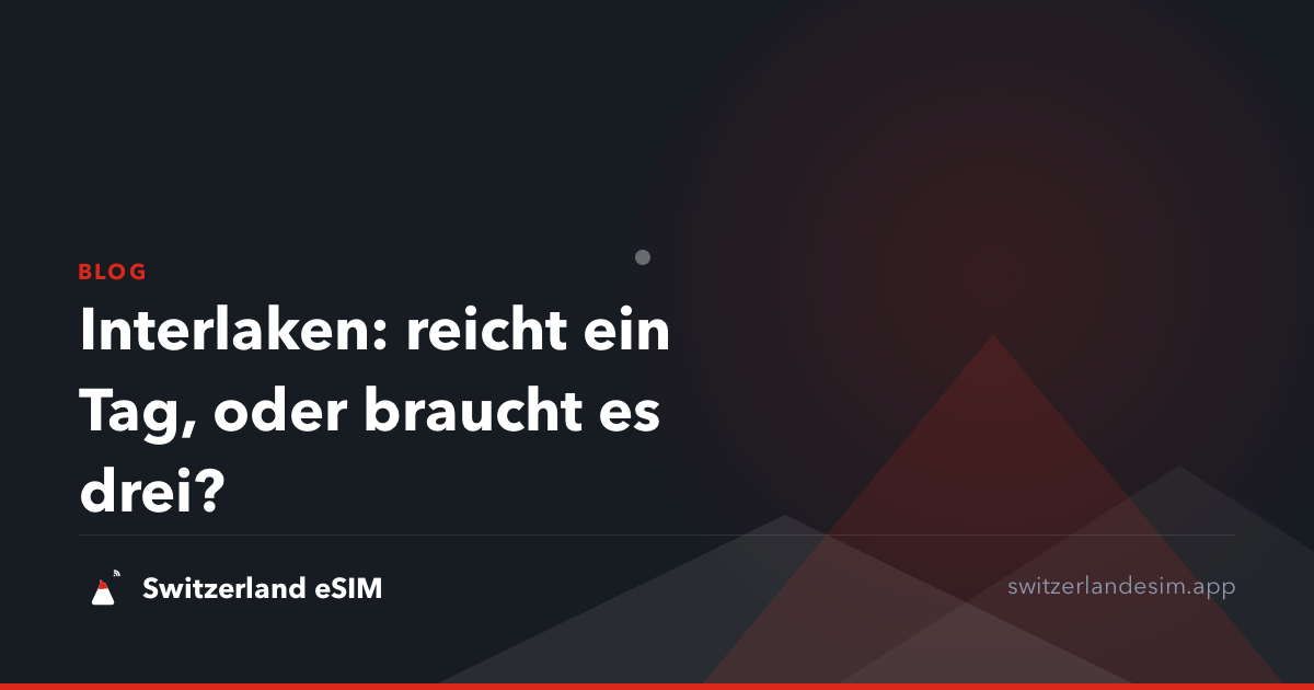 Interlaken: reicht ein Tag, oder braucht es drei?
