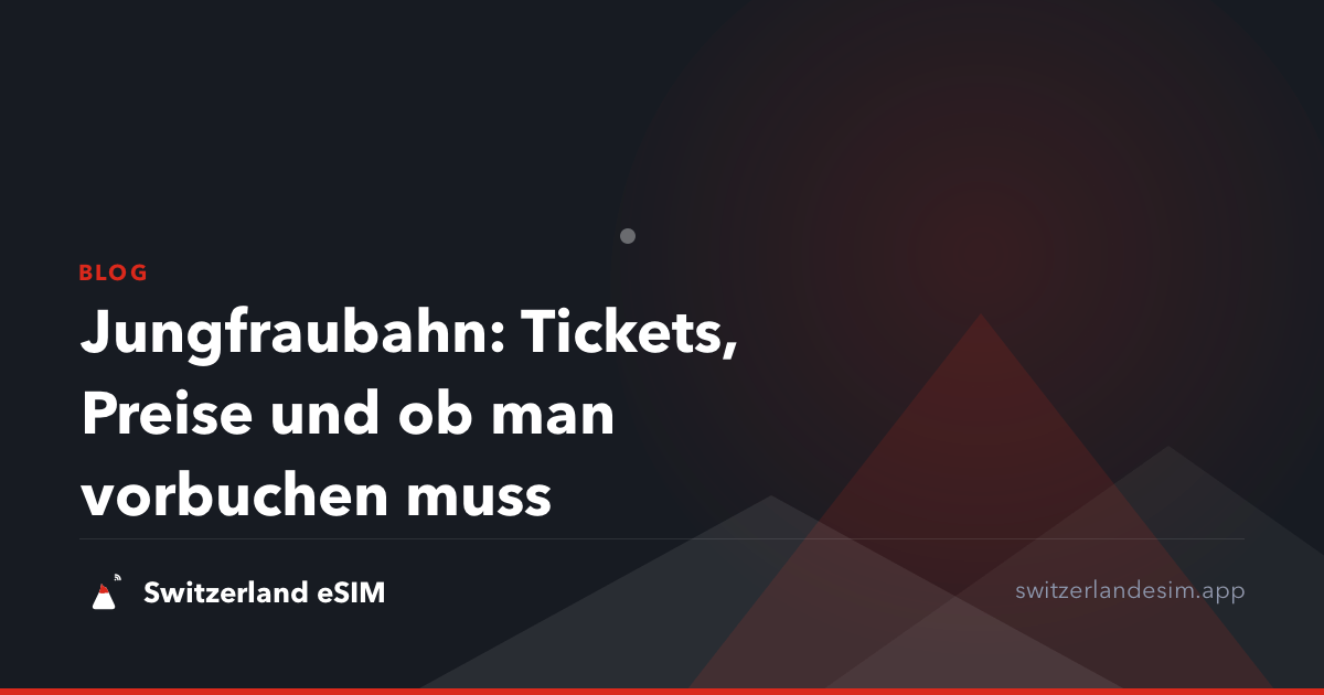 Jungfraubahn: Tickets, Preise und ob man vorbuchen muss