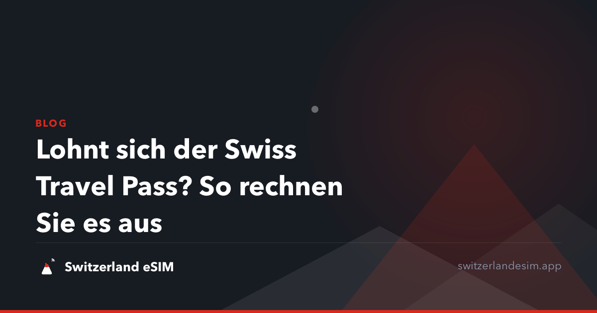 Lohnt sich der Swiss Travel Pass? So rechnen Sie es aus