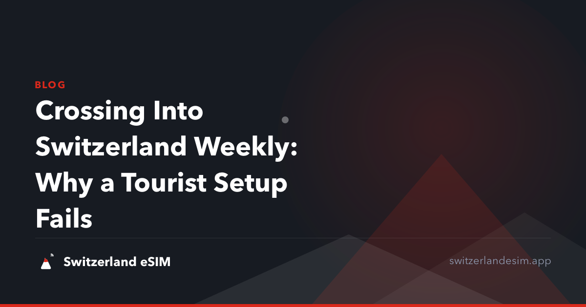 Crossing Into Switzerland Weekly: Why a Tourist Setup Fails