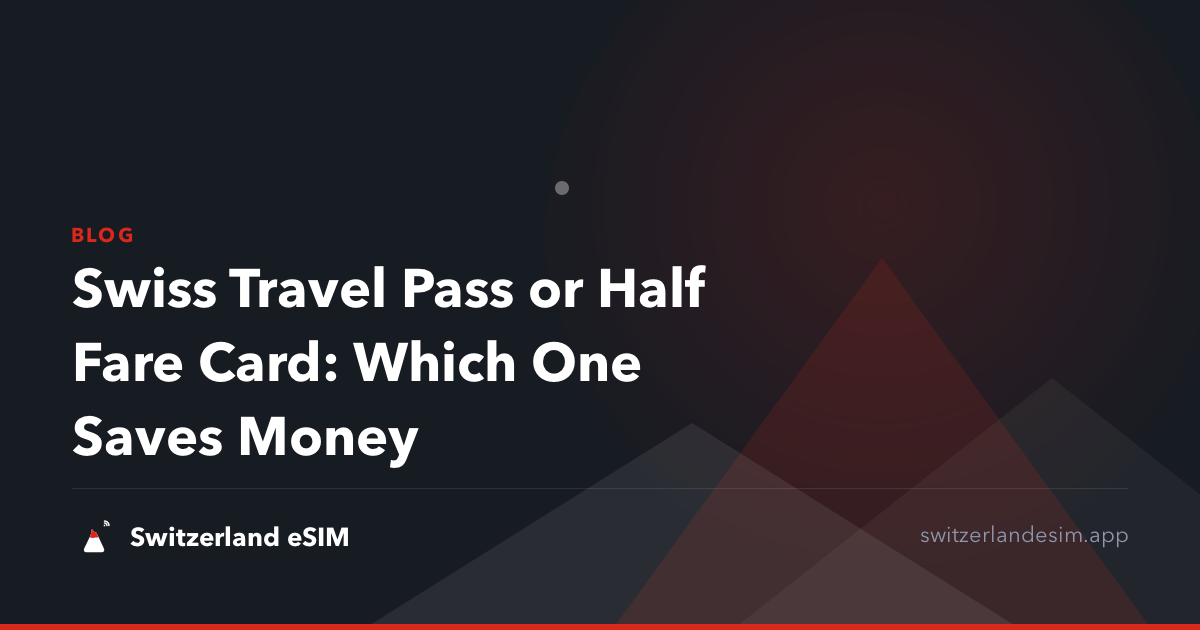 Swiss Travel Pass or Half Fare Card: Which One Saves Money