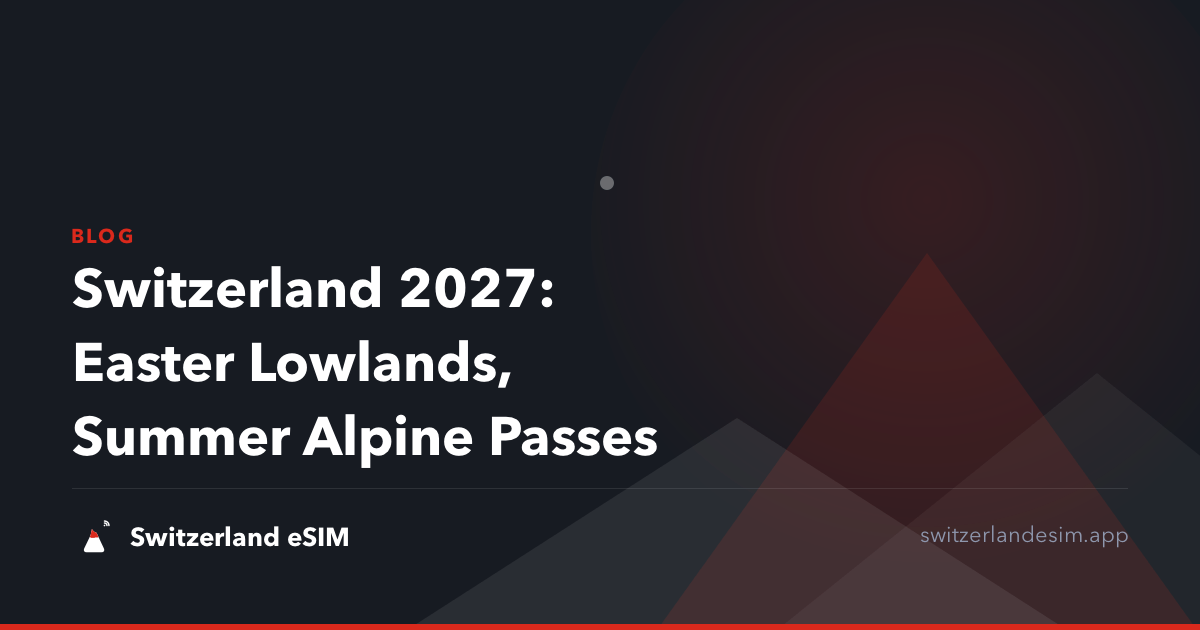 Switzerland 2027: Easter Lowlands, Summer Alpine Passes
