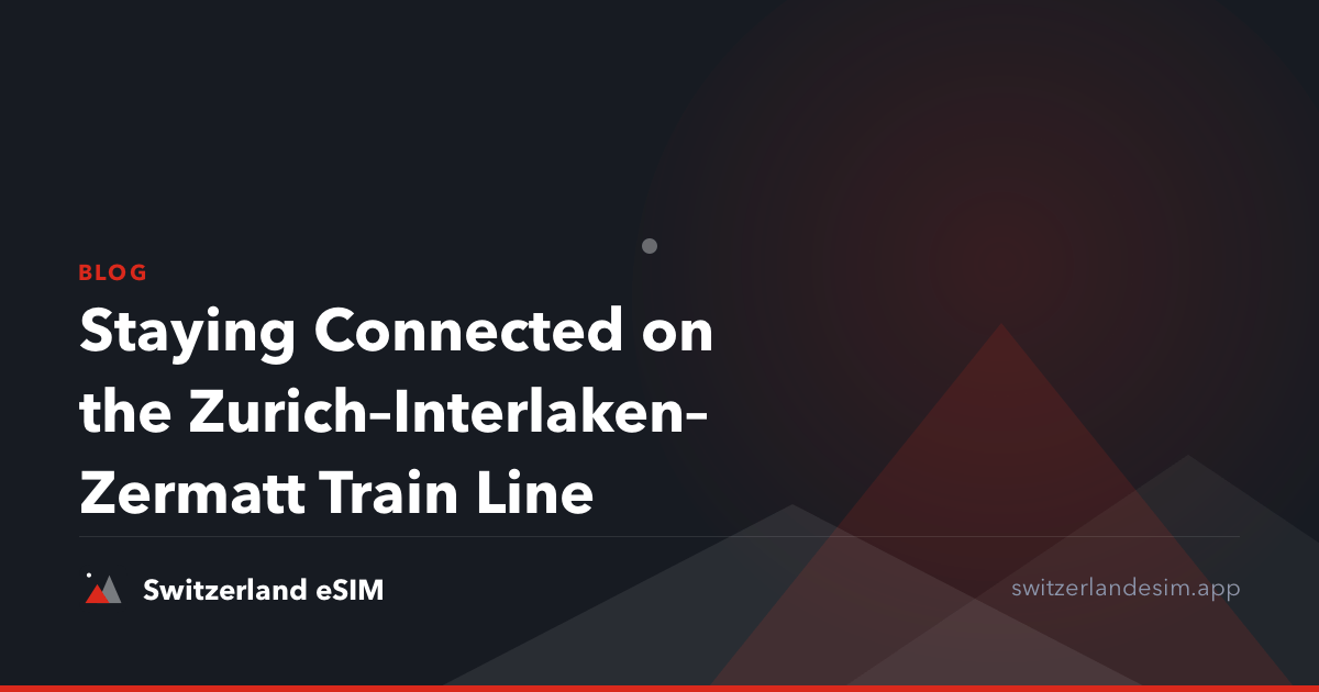 Staying Connected on the Zurich–Interlaken–Zermatt Train Line