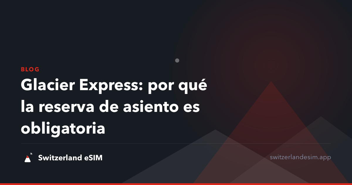 Glacier Express: por qué la reserva de asiento es obligatoria