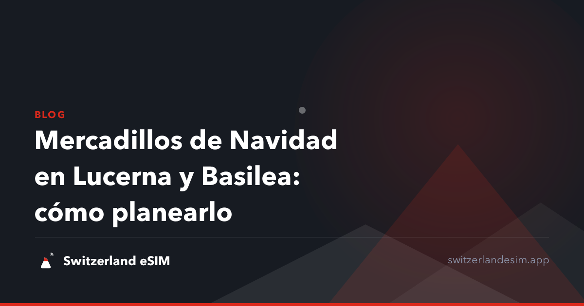Mercadillos de Navidad en Lucerna y Basilea: cómo planearlo