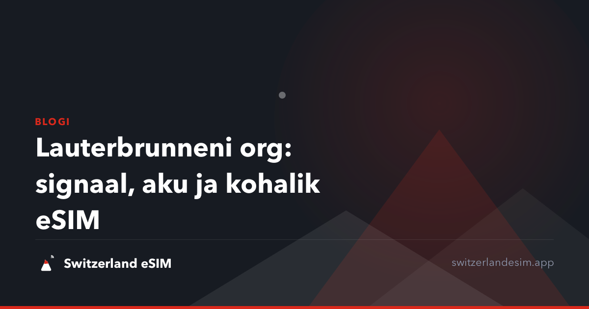 Lauterbrunneni org: signaal, aku ja kohalik eSIM