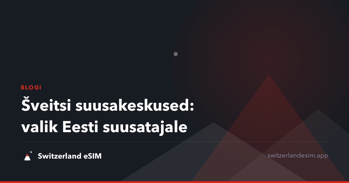 Šveitsi suusakeskused: valik Eesti suusatajale