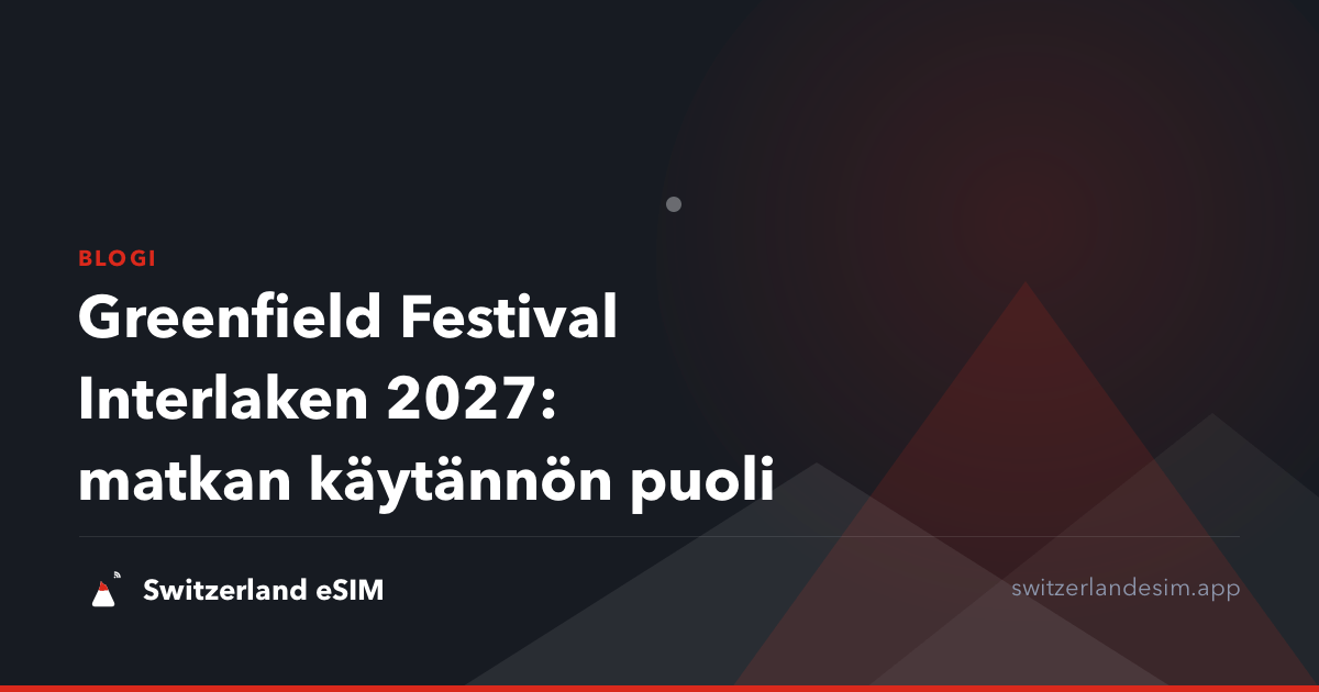 Greenfield Festival Interlaken 2027: matkan käytännön puoli