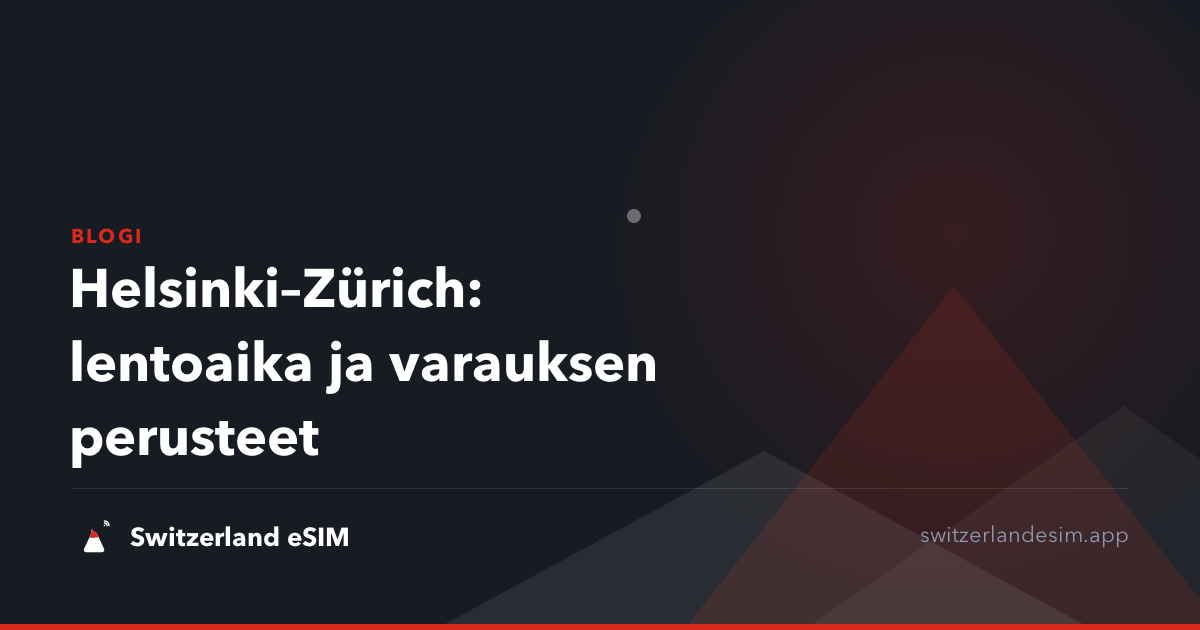 Helsinki–Zürich: lentoaika ja varauksen perusteet