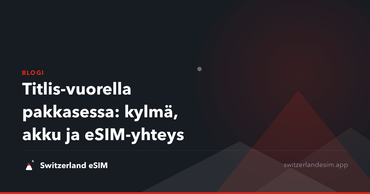 Titlis-vuorella pakkasessa: kylmä, akku ja eSIM-yhteys
