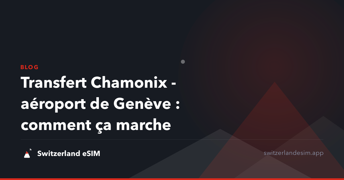 Transfert Chamonix - aéroport de Genève : comment ça marche