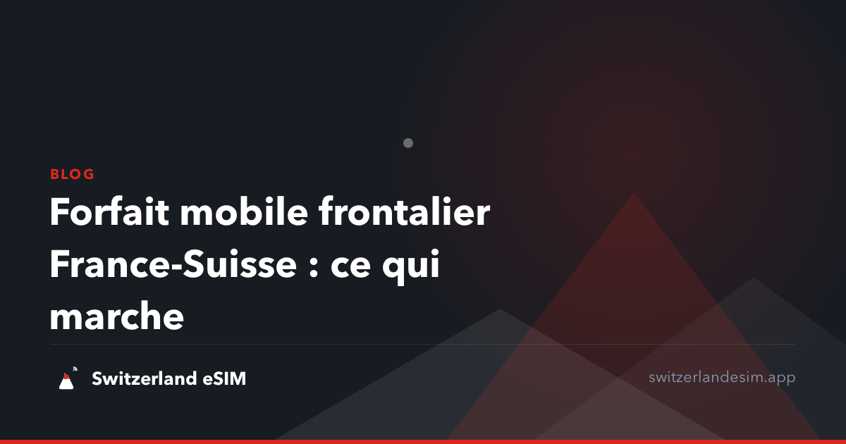 Forfait mobile frontalier France-Suisse : ce qui marche