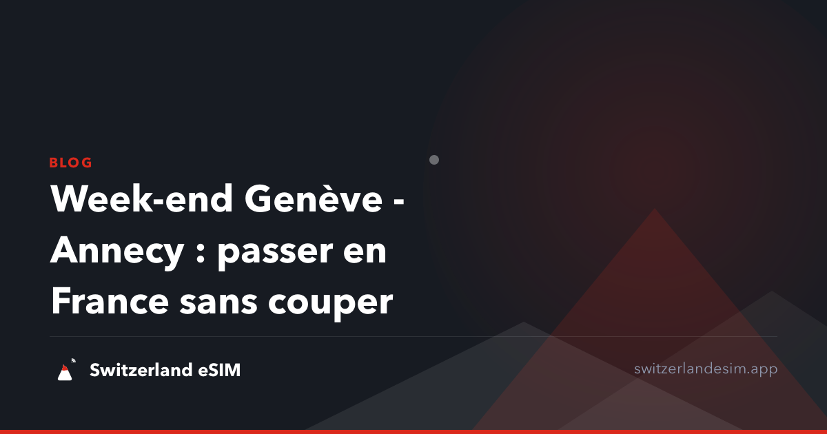 Week-end Genève - Annecy : passer en France sans couper