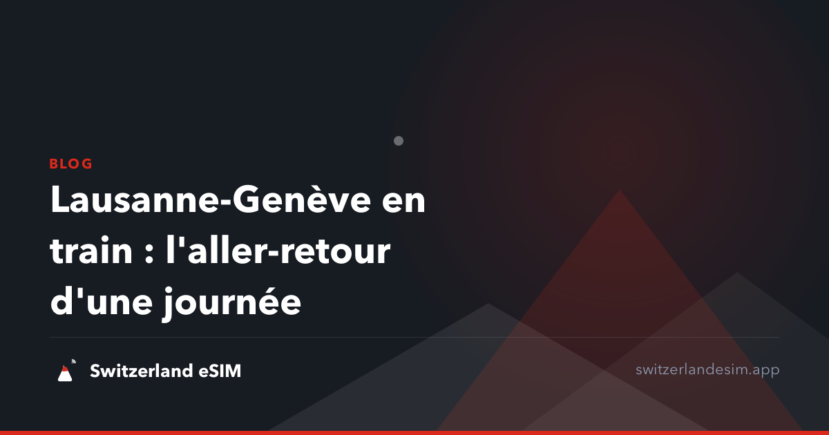 Lausanne-Genève en train : l'aller-retour d'une journée