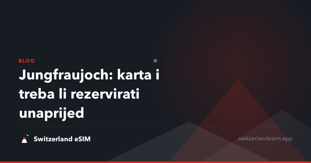 Jungfraujoch: karta i treba li rezervirati unaprijed