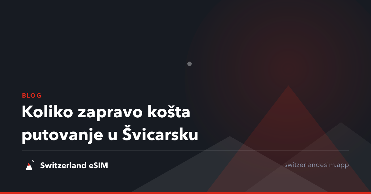 Koliko zapravo košta putovanje u Švicarsku