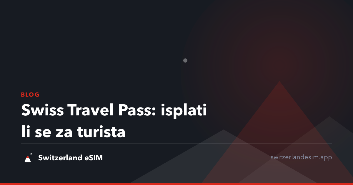 Swiss Travel Pass: isplati li se za turista
