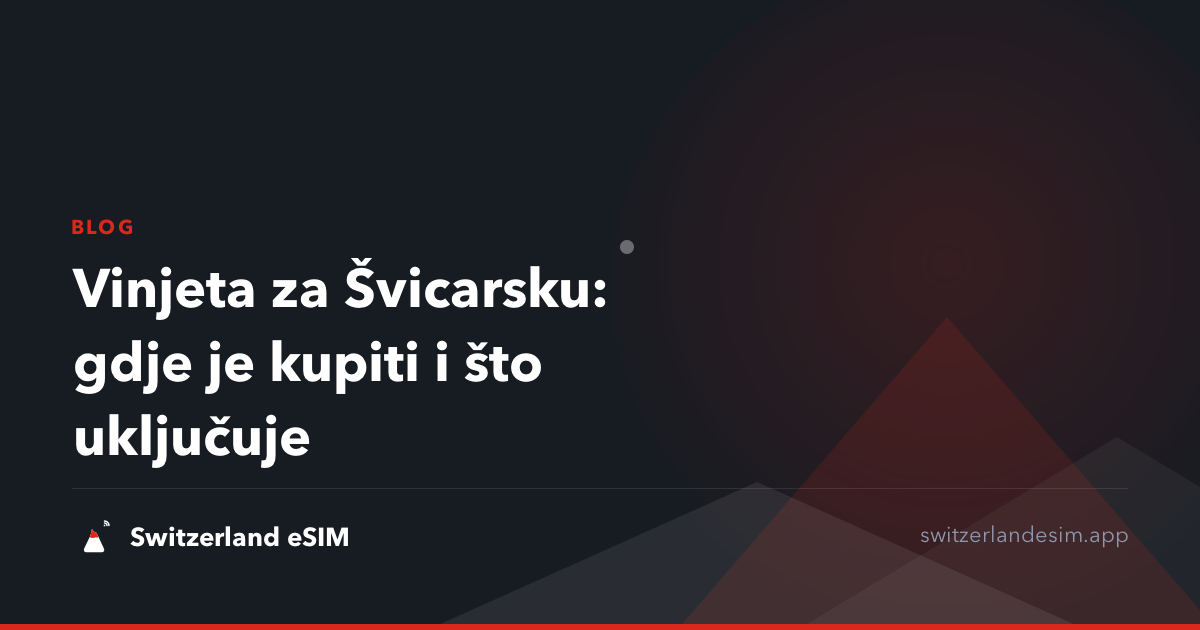 Vinjeta za Švicarsku: gdje je kupiti i što uključuje