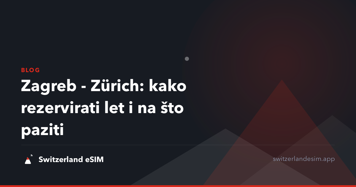 Zagreb - Zürich: kako rezervirati let i na što paziti