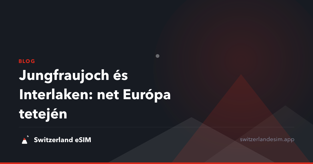 Jungfraujoch és Interlaken: net Európa tetején
