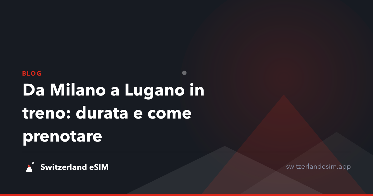 Da Milano a Lugano in treno: durata e come prenotare