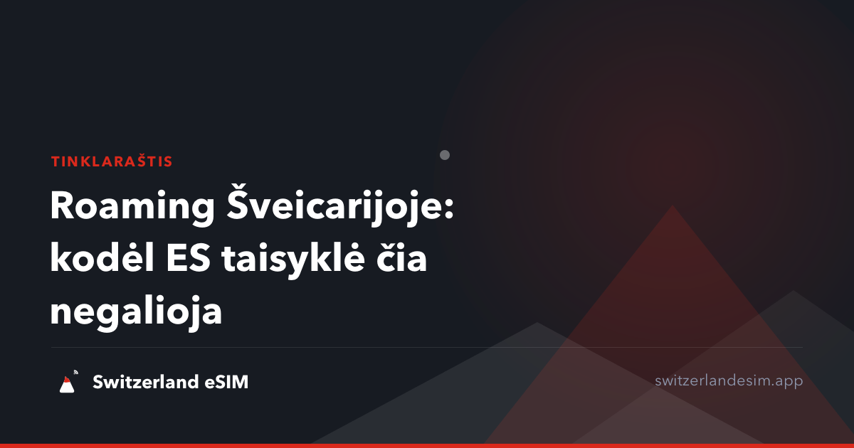 Roaming Šveicarijoje: kodėl ES taisyklė čia negalioja