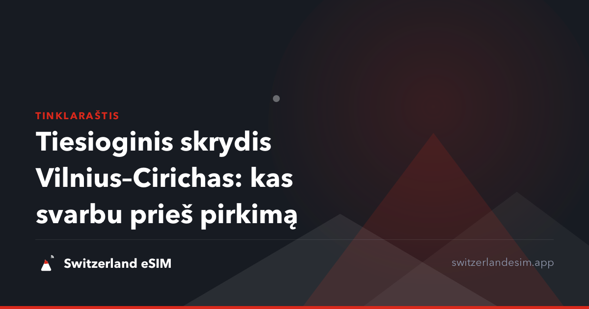 Tiesioginis skrydis Vilnius–Cirichas: kas svarbu prieš pirkimą