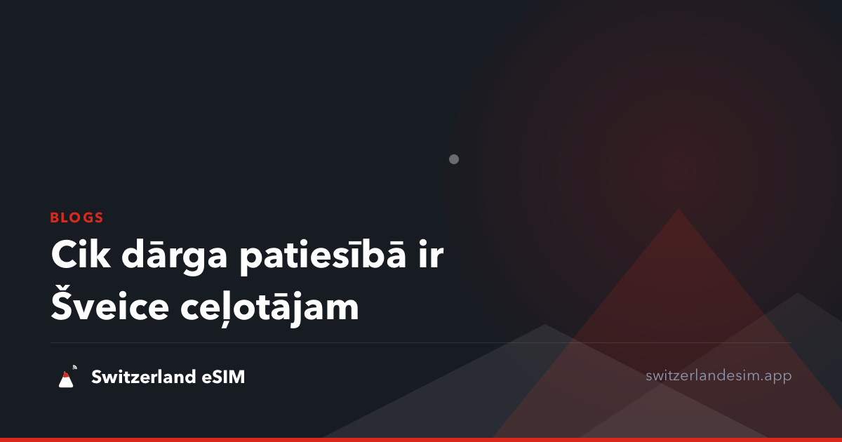 Cik dārga patiesībā ir Šveice ceļotājam