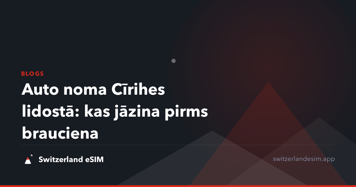 Auto noma Cīrihes lidostā: kas jāzina pirms brauciena