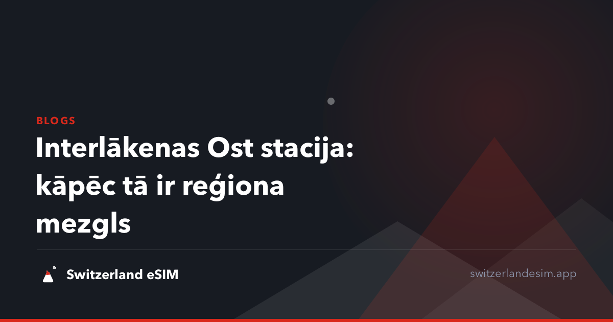 Interlākenas Ost stacija: kāpēc tā ir reģiona mezgls