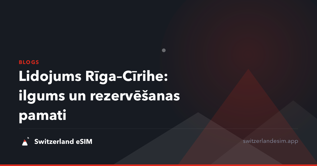 Lidojums Rīga–Cīrihe: ilgums un rezervēšanas pamati