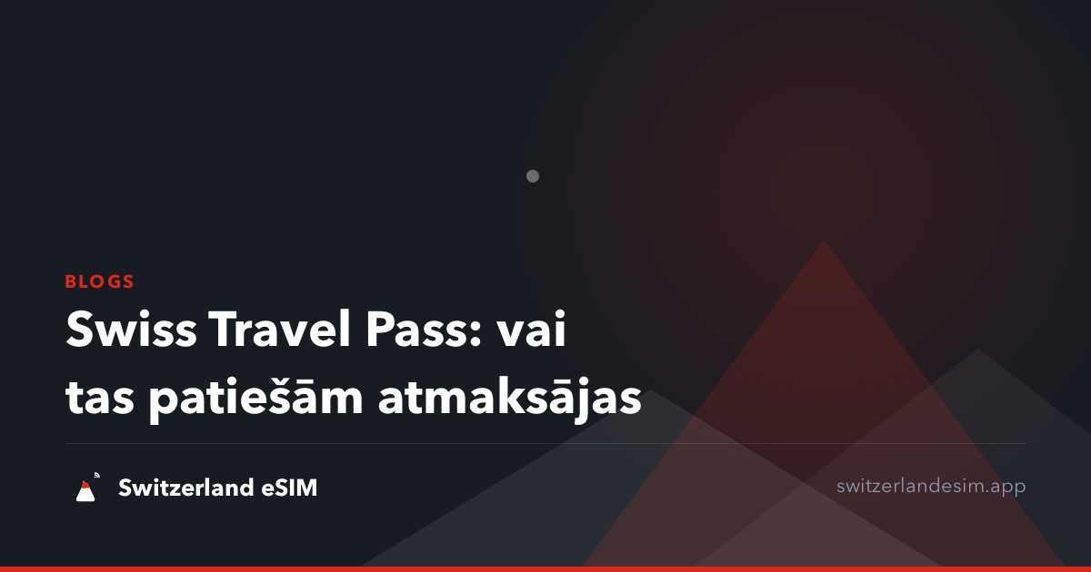 Swiss Travel Pass: vai tas patiešām atmaksājas